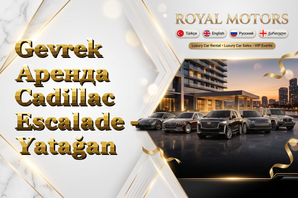 Gevrek Аренда Cadillac Escalade - Yatağan