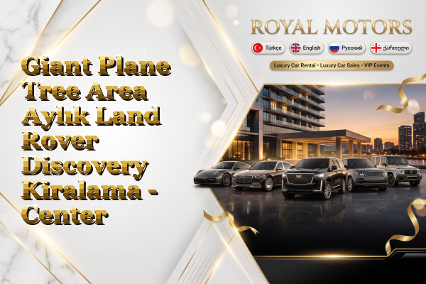 Giant Plane Tree Area Aylık Land Rover Discovery Kiralama - Center