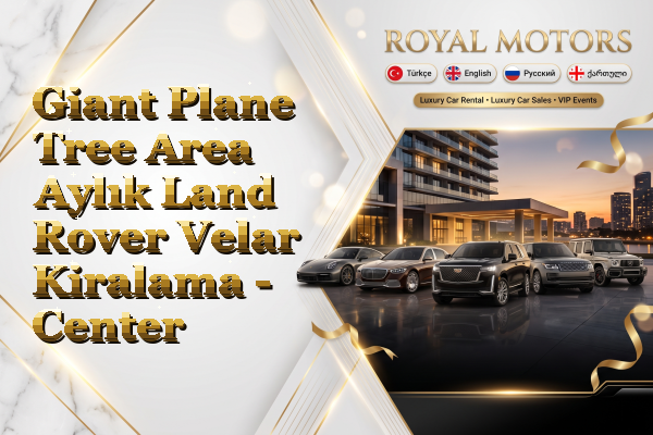 Giant Plane Tree Area Aylık Land Rover Velar Kiralama - Center