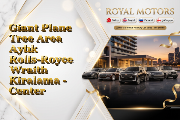 Giant Plane Tree Area Aylık Rolls-Royce Wraith Kiralama - Center