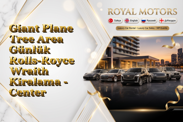 Giant Plane Tree Area Günlük Rolls-Royce Wraith Kiralama - Center
