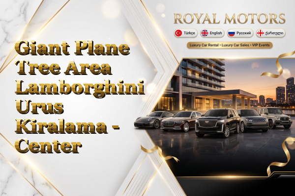 Giant Plane Tree Area Lamborghini Urus Kiralama - Center