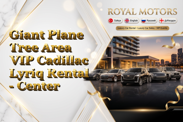 Giant Plane Tree Area VIP Cadillac Lyriq Rental - Center