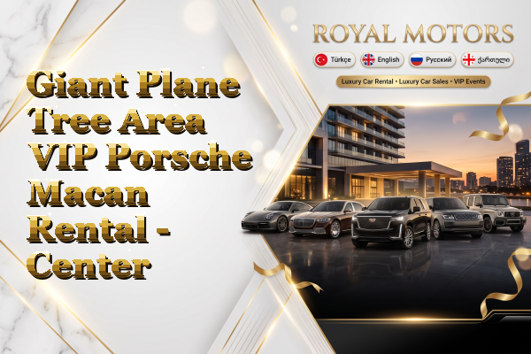 Giant Plane Tree Area VIP Porsche Macan Rental - Center