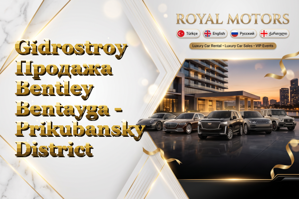 Gidrostroy Продажа Bentley Bentayga - Prikubansky District