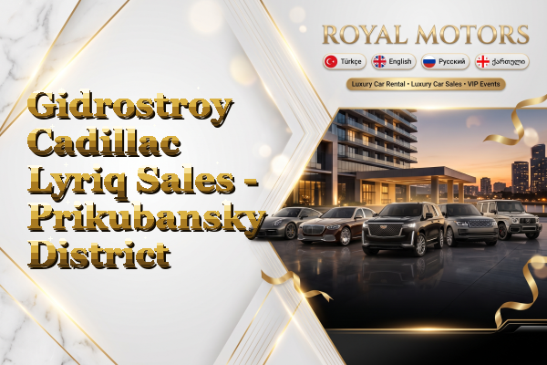 Gidrostroy Cadillac Lyriq Sales - Prikubansky District