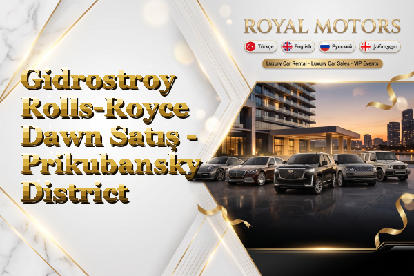 Gidrostroy Rolls-Royce Dawn Satış - Prikubansky District