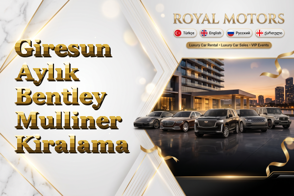 Giresun Aylık Bentley Mulliner Kiralama
