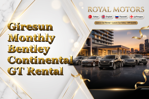 Giresun Monthly Bentley Continental GT Rental
