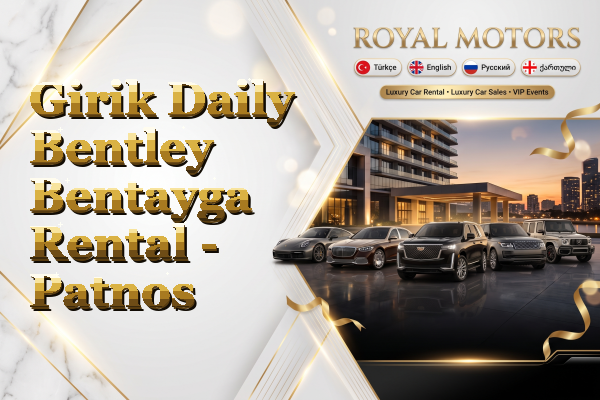 Girik Daily Bentley Bentayga Rental - Patnos
