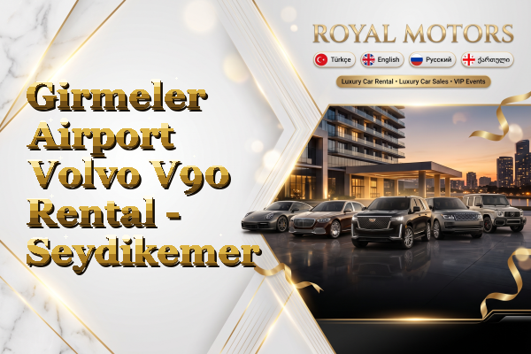 Girmeler Airport Volvo V90 Rental - Seydikemer