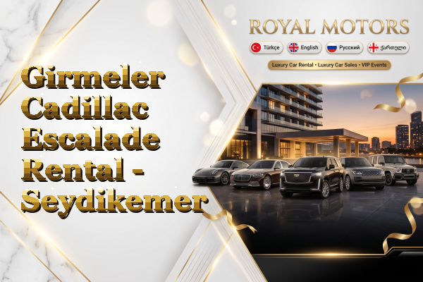 Girmeler Cadillac Escalade Rental - Seydikemer