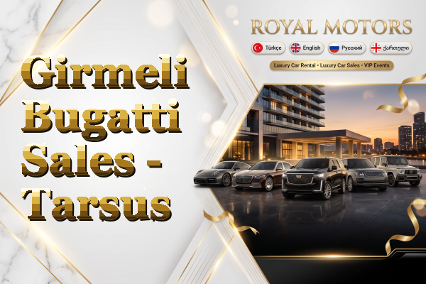 Girmeli Bugatti Sales - Tarsus