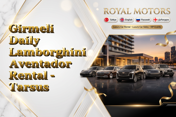 Girmeli Daily Lamborghini Aventador Rental - Tarsus