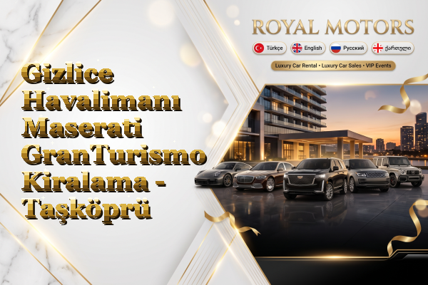 Gizlice Havalimanı Maserati GranTurismo Kiralama - Taşköprü
