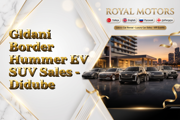 Gldani Border Hummer EV SUV Sales - Didube