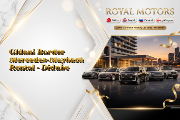 Gldani Border Mercedes-Maybach Rental - Didube