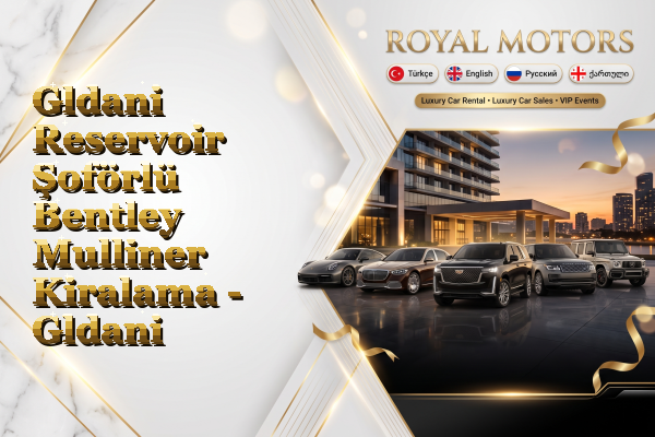 Gldani Reservoir Şoförlü Bentley Mulliner Kiralama - Gldani