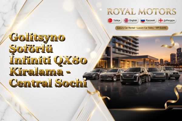 Golitsyno Şoförlü Infiniti QX80 Kiralama - Central Sochi