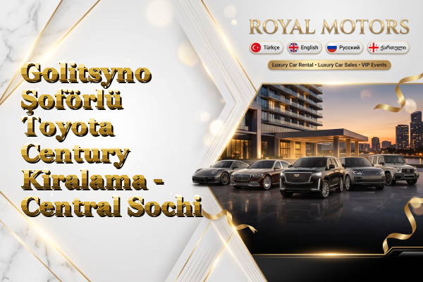 Golitsyno Şoförlü Toyota Century Kiralama - Central Sochi