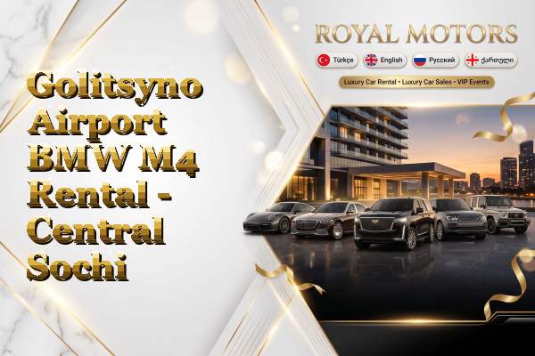 Golitsyno Airport BMW M4 Rental - Central Sochi