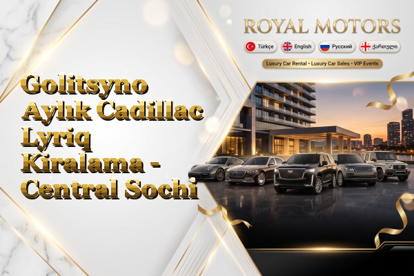 Golitsyno Aylık Cadillac Lyriq Kiralama - Central Sochi