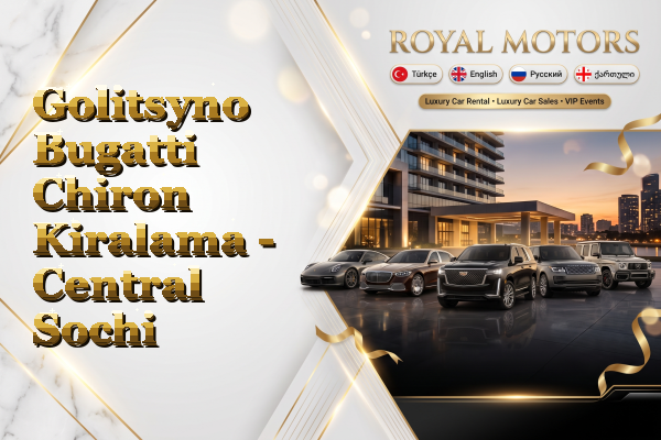 Golitsyno Bugatti Chiron Kiralama - Central Sochi