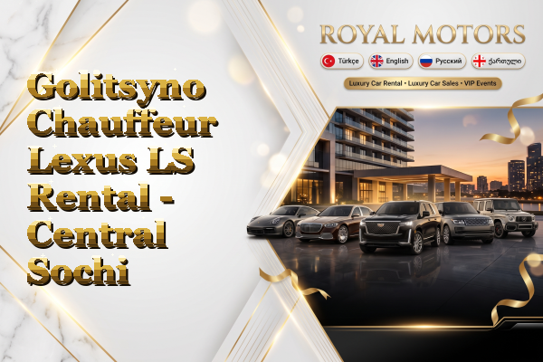 Golitsyno Chauffeur Lexus LS Rental - Central Sochi