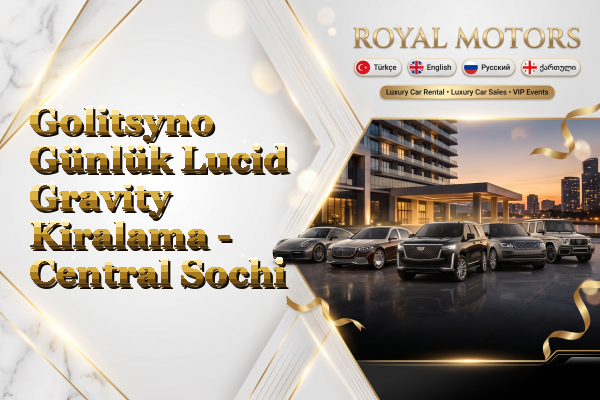 Golitsyno Günlük Lucid Gravity Kiralama - Central Sochi