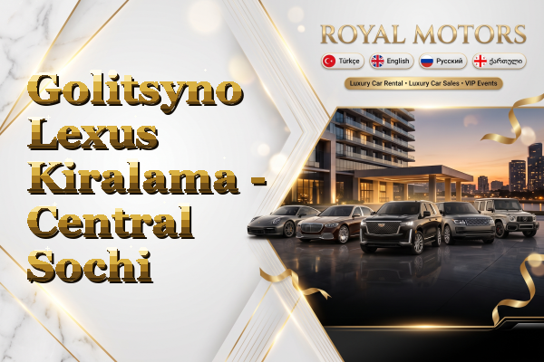 Golitsyno Lexus Kiralama - Central Sochi