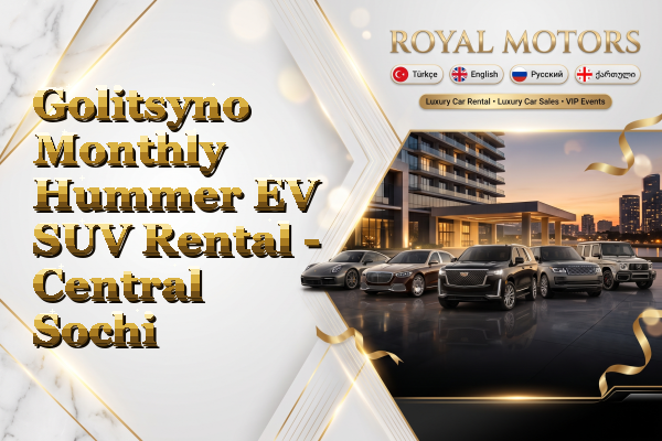 Golitsyno Monthly Hummer EV SUV Rental - Central Sochi