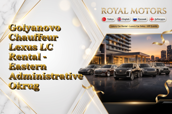 Golyanovo Chauffeur Lexus LC Rental - Eastern Administrative Okrug