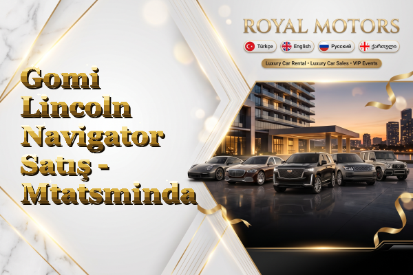 Gomi Lincoln Navigator Satış - Mtatsminda