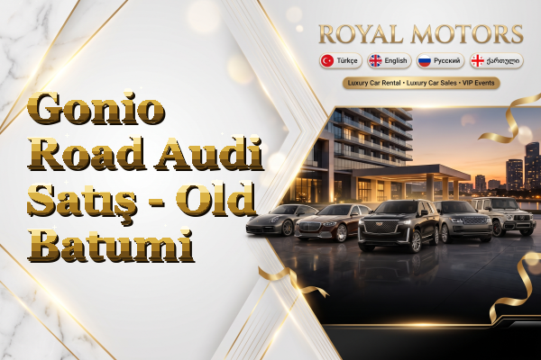 Gonio Road Audi Satış - Old Batumi