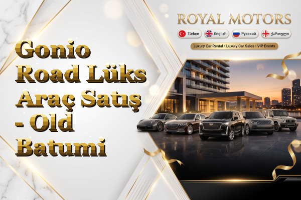 Gonio Road Lüks Araç Satış - Old Batumi