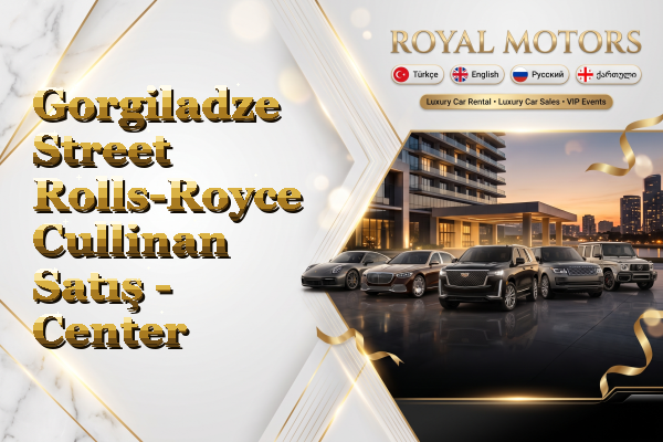 Gorgiladze Street Rolls-Royce Cullinan Satış - Center