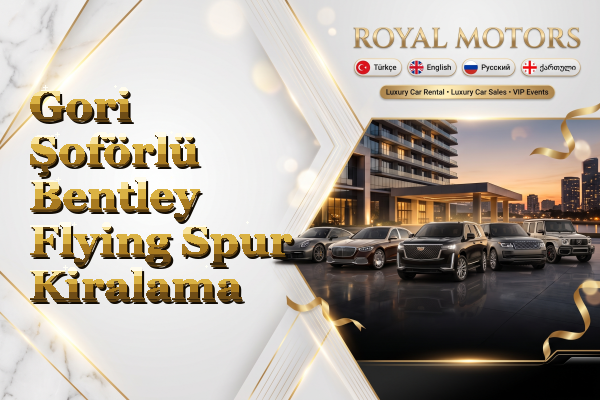 Gori Şoförlü Bentley Flying Spur Kiralama