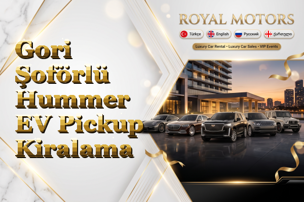 Gori Şoförlü Hummer EV Pickup Kiralama