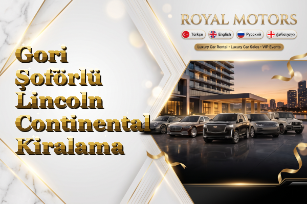 Gori Şoförlü Lincoln Continental Kiralama