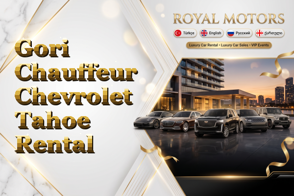 Gori Chauffeur Chevrolet Tahoe Rental