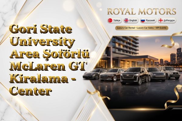 Gori State University Area Şoförlü McLaren GT Kiralama - Center