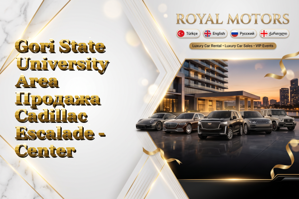 Gori State University Area Продажа Cadillac Escalade - Center