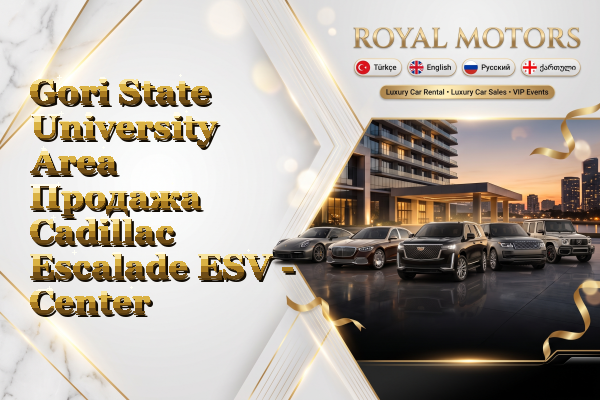 Gori State University Area Продажа Cadillac Escalade ESV - Center