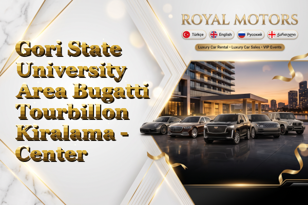 Gori State University Area Bugatti Tourbillon Kiralama - Center