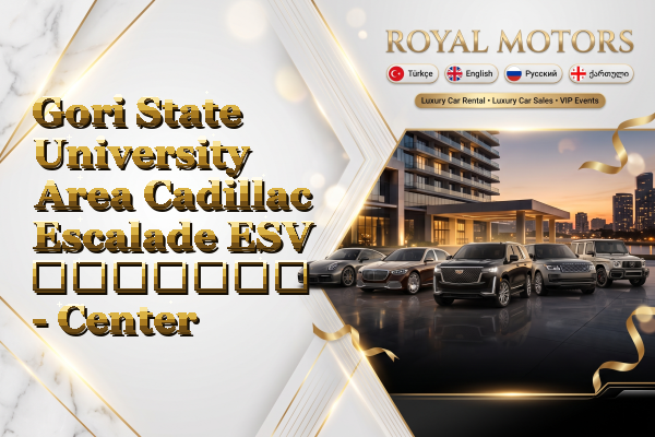 Gori State University Area Cadillac Escalade ESV გაყიდვა - Center