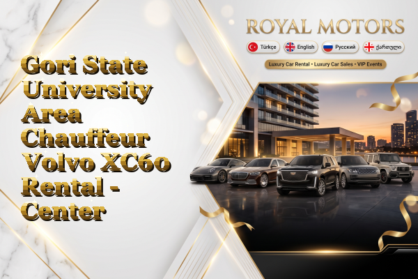 Gori State University Area Chauffeur Volvo XC60 Rental - Center