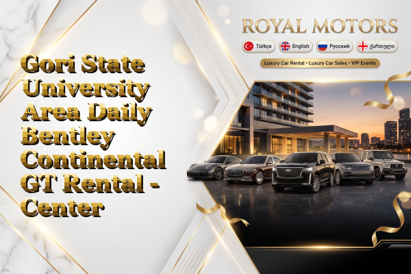 Gori State University Area Daily Bentley Continental GT Rental - Center