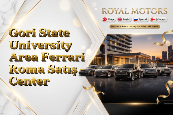 Gori State University Area Ferrari Roma Satış - Center