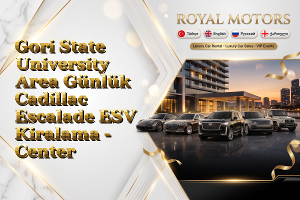 Gori State University Area Günlük Cadillac Escalade ESV Kiralama - Center