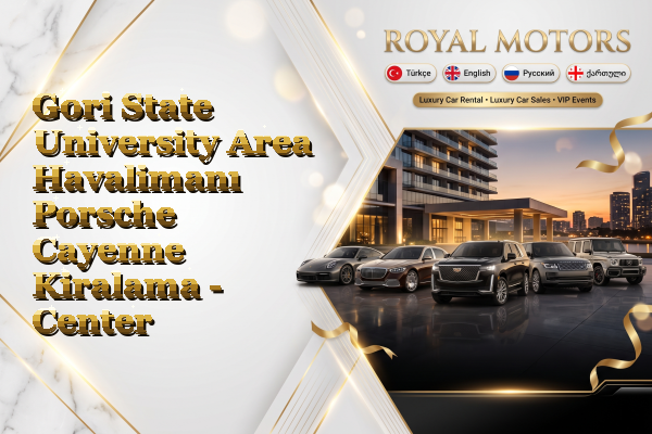 Gori State University Area Havalimanı Porsche Cayenne Kiralama - Center